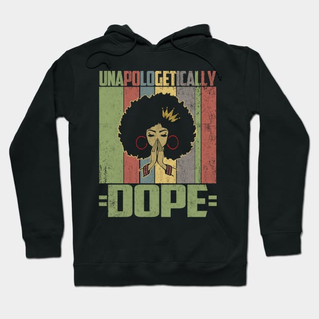 Unapologetically Dope Black Afro T-Shirt Melanin African American Black History Gift Hoodie by Otis Patrick